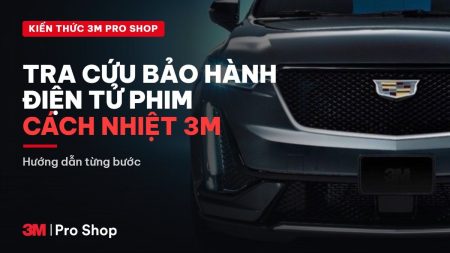 Hướng dẫn tra cứu bảo hành điện tử phim cách nhiệt 3M