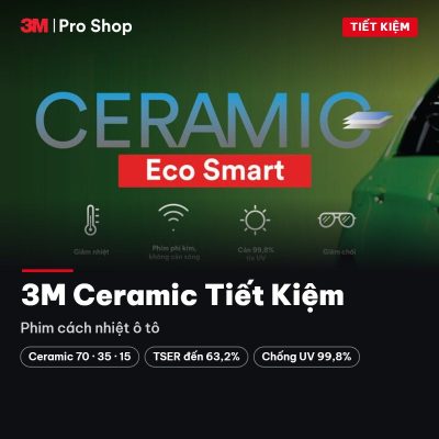 3M Ceramic Tiết Kiệm – Phim cách nhiệt ô tô tại 3M Pro Shop Hà Nội